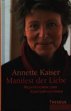 MANIFEST DER LIEBE . MEDITATIONEN UND KONTEMPLATIONEN