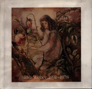 MILI WEBER 1891-1978 . AUSTELLUNG IM SEGANTINI MUSEUM, ST. MORITZ VOM 2. APRIL BIS 14. JULI 1991