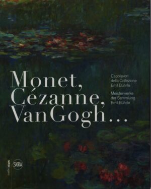 MONET, CÉZANNE, VAN GOGH ...  Capolavori della Collezione Emil Bührle