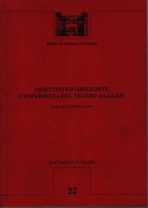 OBIETTIVI ED ORIZZONTI: L´ESPERIENZA DEL TEATRO RAGAZZI . ROMA, 25 E 26 FEBBRAIO 1994