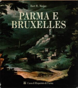 PARMA E BRUXELLES . COMMITTENZA E COLLEZIONISMO FARNESIANI ALLE DUE CORTI