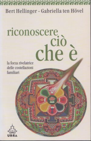 RICONOSCERE CIÒ CHE È . LA FORZA RIVELATRICE DELLE COSTELLAZIONI FAMILIARI