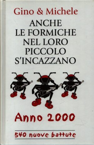 ANCHE LE FORMICHE NEL LORO PICCOLO S'INCAZZANO . ANNO 2000