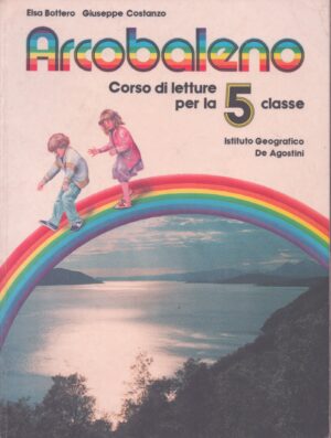 ARCOBALENO . CORSO DI LETTURE PER LA 5 CLASSE
