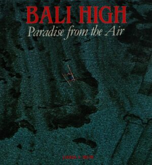BALI HIGH . PARADISE FROM THE AIR