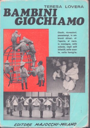 BAMBINI, GIOCHIAMO! . 161 GIOCHI RICREATIVI PER BAMBINI DAI 4 AI 10 ANNI