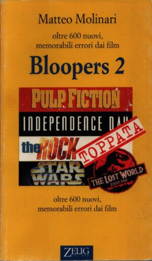 BLOOPERS 2 . OLTRE 600 NUOVI, MEMORABILI ERRORI DAI FILM
