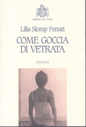 COME GOCCIA DI VETRATA . POESIE