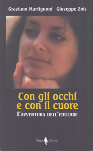 CON GLI OCCHI E CON IL CUORE . L'AVVENTURA DELL'EDUCARE