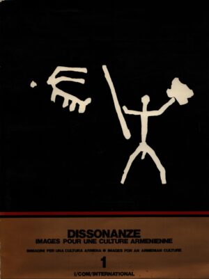 DISSONANZE . IMAGE POUR UNE CULTURE ARMENIENNE . IMMAGINI PER UNA CULTURA ARMENA . IMAGES FOR AN ARMENIAN CULTURE . VOLUME 1