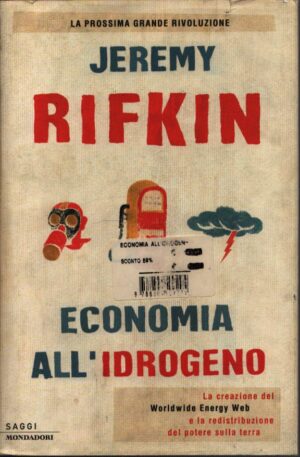 ECONOMIA ALL'IDROGENO . LA CREAZIONE DEL WORLDWIDE ENERGY WEB E LA REDISTRIBUZIONE DEL POTERE SULLA TERRA
