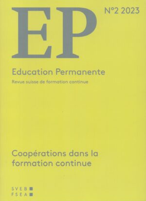 EDUCATION PERMANENTE (EP) . REVUE SUISSE DE FORMATION CONTINUE . N.2 2023 . COOPÉRATIONS DANS LA FORMATION CONTINUE