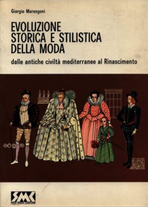 EVOLUZIONE STORICA E STILISTICA DELLA MODA . DALLE ANTICHE CIVILTÀ MEDITERRANEE AL RINASCIMENTO