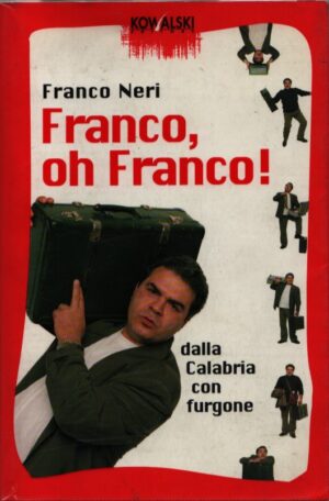 FRANCO, OH FRANCO! . DALLA CALABRIA CON FURGONE