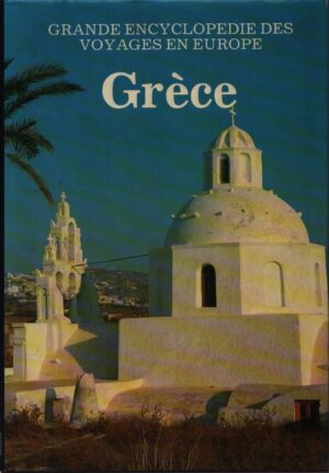 GRÈCE . GRANDE ENCYCLOPEDIE DES VOYAGES EN EUROPE