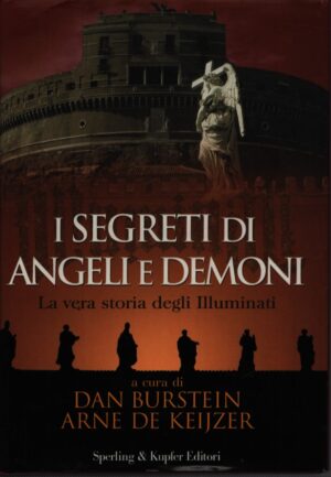 I SEGRETI DI ANGELI E DEMONI . LA VERA STORIA DEGLI ILLUMINATI