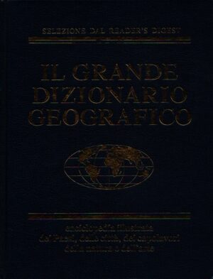 IL GRANDE DIZIONARIO GEOGRAFICO . ENCICLOPEDIA ILLUSTRATA DEI PAESI, DELLE CITTÀ, DEI CAPOLAVORI DELLA NATURA E DELL'ARTE