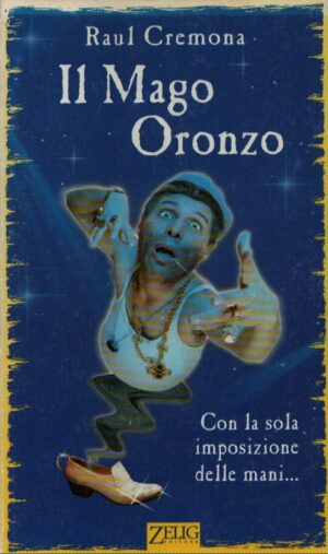 IL MAGO ORONZO . CON LA SOLA IMPOSIZIONE DELLE MANI...