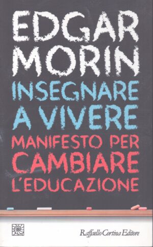 INSEGNARE A VIVERE . MANIFESTO PER CAMBIARE L'EDUCAZIONE