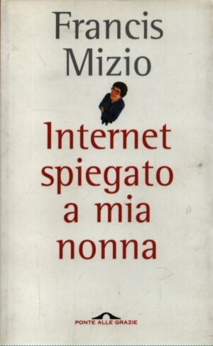 INTERNET SPIEGATO A MIA NONNA