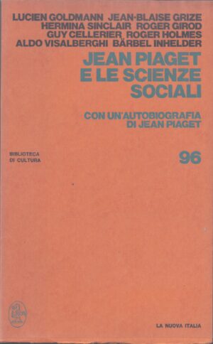JEAN PIAGET E LE SCIENZE SOCIALI . CON UN'AUTOBIOGRAFIA DI JEAN PIAGET . N.96
