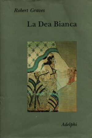 LA DEA BIANCA . GRAMMATICA STORICA DEL MITO POETICO