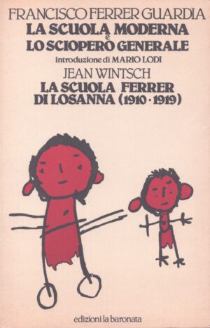 LA SCUOLA MODERNA E LO SCIOPERO GENERALE . LA SCUOLA FERRER DI LOSANNA (1910-1919)