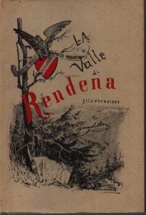 LA VALLE DI RENDENA . ILLUSTRAZIONE DEL DOTT. CARLO GAMBILLO