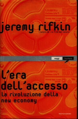 L'ERA DELL'ACCESSO . LA RIVOLUZIONE DELLA NEW ECONOMY