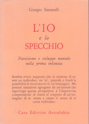 L'IO E LO SPECCHIO . NARCISISMO E SVILUPPO MENTALE NELLA PRIMA INFANZIA
