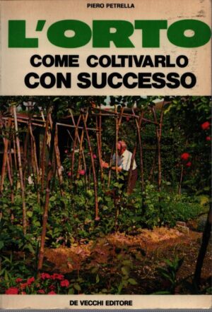 L'ORTO . COME COLTIVARLO CON SUCCESSO