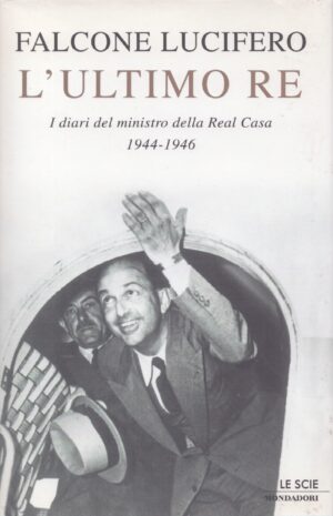 L'ULTIMO RE . I DIARI DEL MINISTRO DELLA REAL CASA 1944-1946