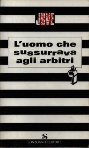 L'UOMO CHE SUSSURRAVA AGLI ARBITRI