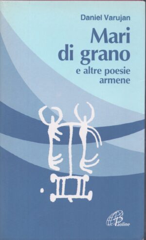 MARI DI GRANO E ALTRE POESIE ARMENE