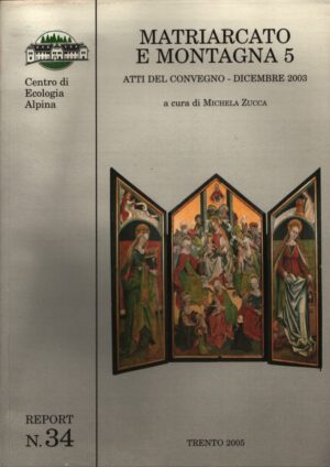 MATRIARCATO E MONTAGNA 5 . ATTI DEL CONVEGNO-DICEMBRE 2003