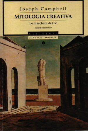 MITOLOGIA CREATIVA . LE MASCHERE DI DIO . VOLUME SECONDO