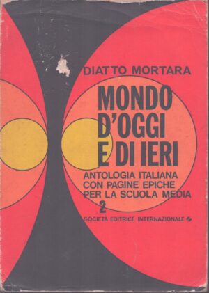 MONDO D'OGGI E DI IERI . ANTOLOGIA ITALIANA CON PAGINE EPICHE PER LA SCUOLA MEDIA . VOLUME II