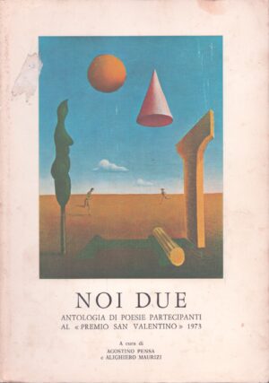 NOI DUE . ANTOLOGIA DI POESIE . PARTECIPANTI AL "PREMIO SAN VALENTINO" 1973