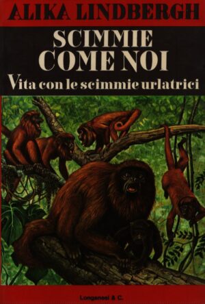 SCIMMIE COME NOI . VITA CON LE SCIMMIE URLATRICI