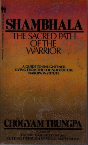 SHAMBHALA . THE SACRED PATH OF THE WARRIOR
