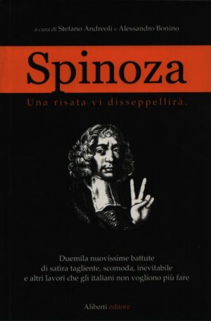 SPINOZA . UNA RISATA VI DISSEPPELLIRÀ