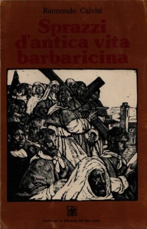 SPRAZZI DI ANTICA VITA BARBARICINA . IN APPENDICE ECHI LONTANI