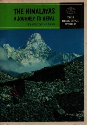 THE HIMALAYAS . A JOURNEY TO NEPAL