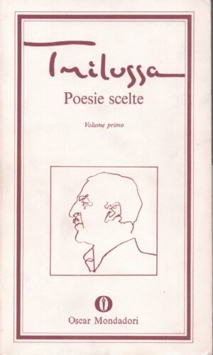 TRILUSSA . POESIE SCELTE . VOLUME PRIMO E SECONDO