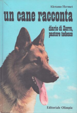 UN CANE RACCONTA . DIARIO DI ZORRO, PASTORE TEDESCO