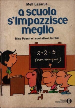 A SCUOLA S'IMPAZZISCE MEGLIO . MISS PEACH E I SUOI ALLIEVI TERRIBILI