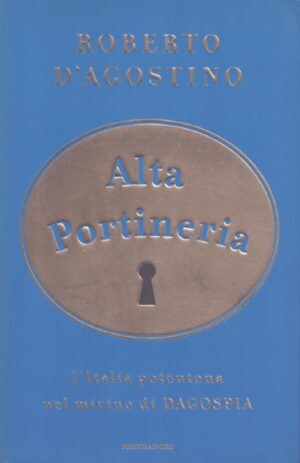 ALTA PORTINERIA . L'ITALIA POTENTONA NEL MIRINO DI DAGOSPIA