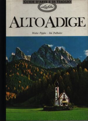 ALTO ADIGE . GUIDE D'ARTE E DI VIAGGIO