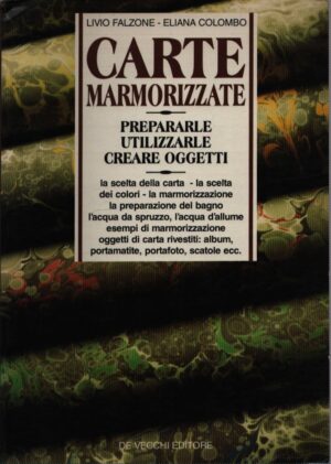 CARTE MARMORIZZATE . PREPARARLE, UTILIZZARLE, CREARE OGGETTI