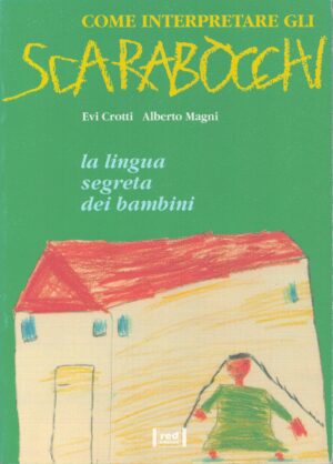 COME INTERPRETARE GLI SCARABOCCHI . LA LINGUA SEGRETA DEI BAMBINI